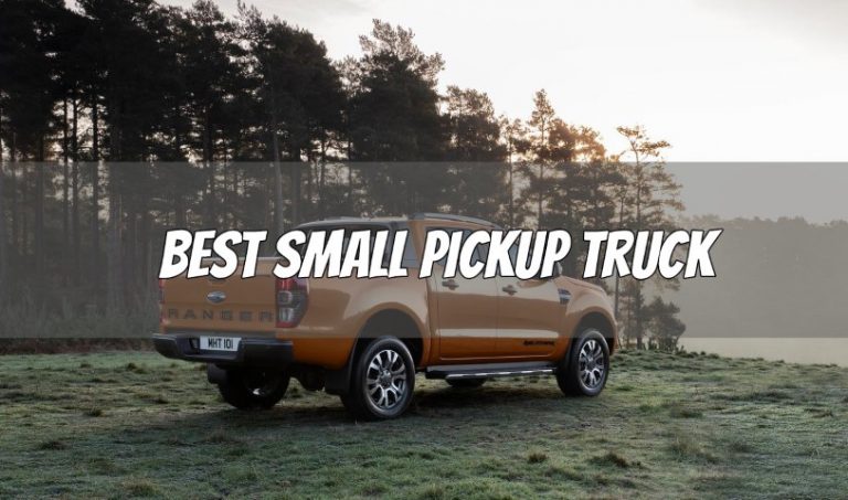 Best Small Pickup Truck in America